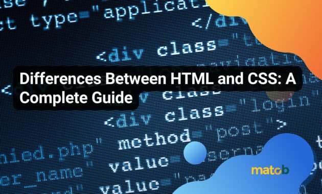 Differences Between HTML and CSS: A Complete Guide - Matob EN HTML and CSS