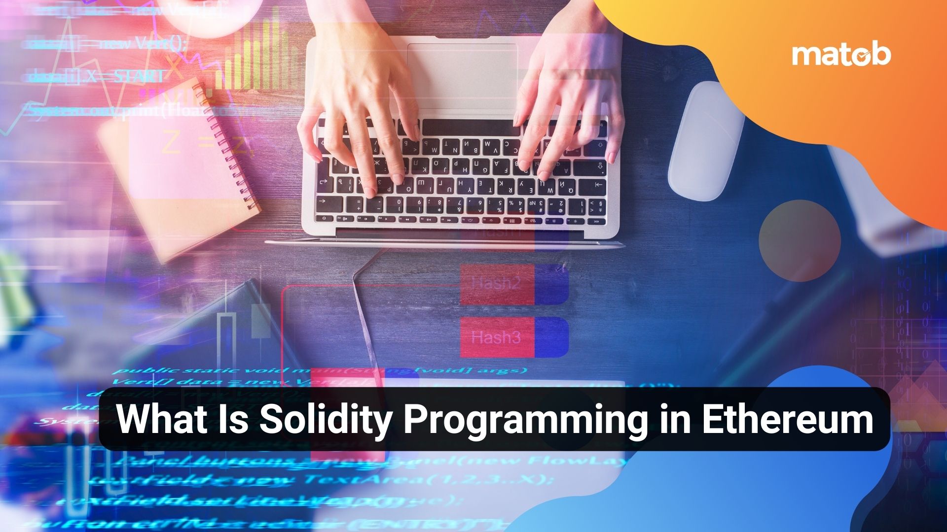 What Is Solidity Programming in Ethereum - Matob EN