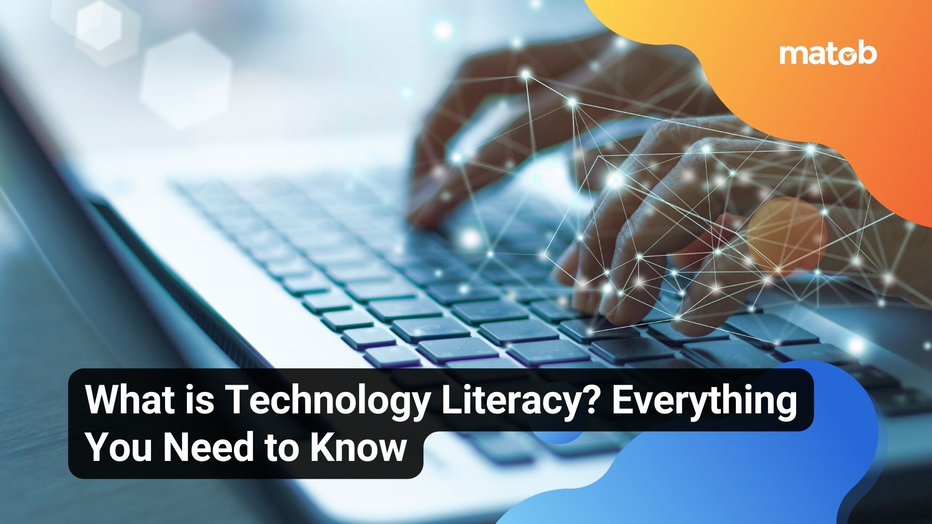 What is Technology Literacy? Everything You Need to Know