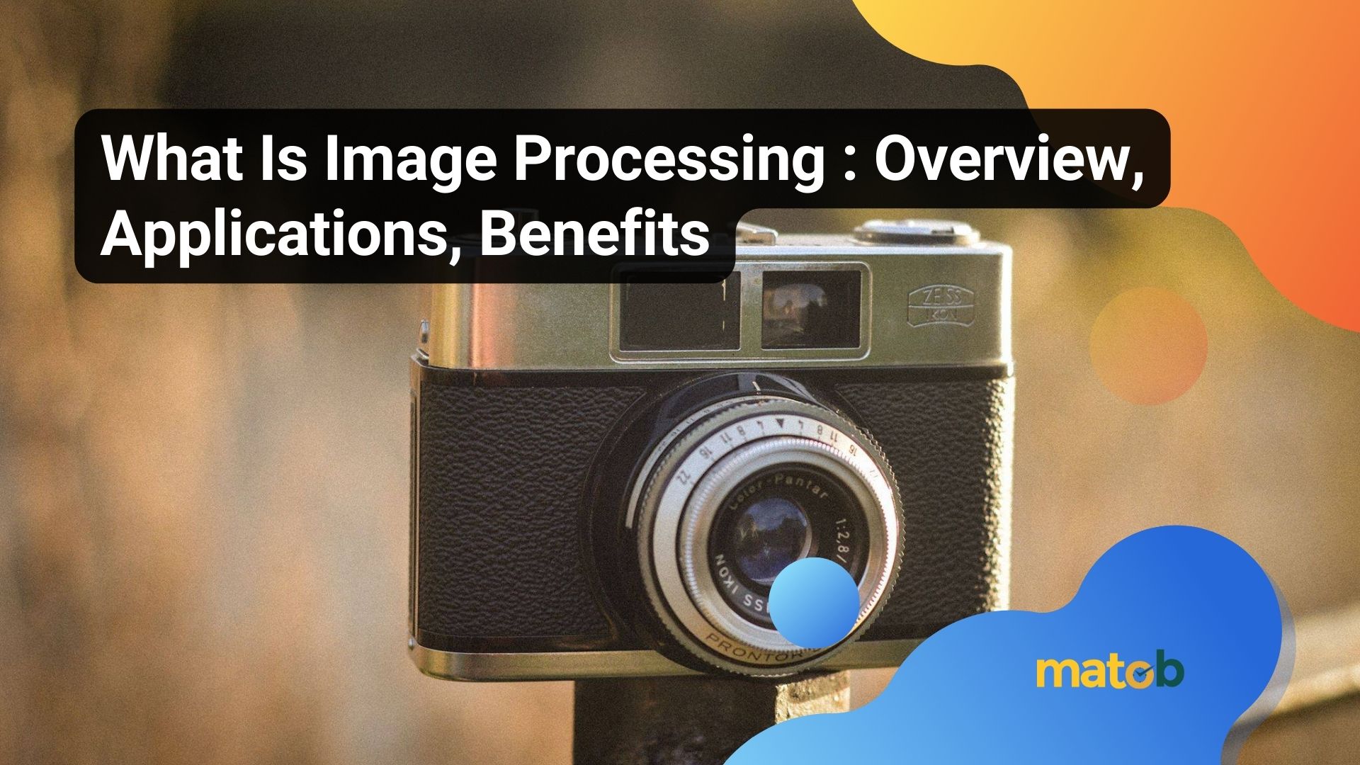 What Is Image Processing : Overview, Applications, Benefits
