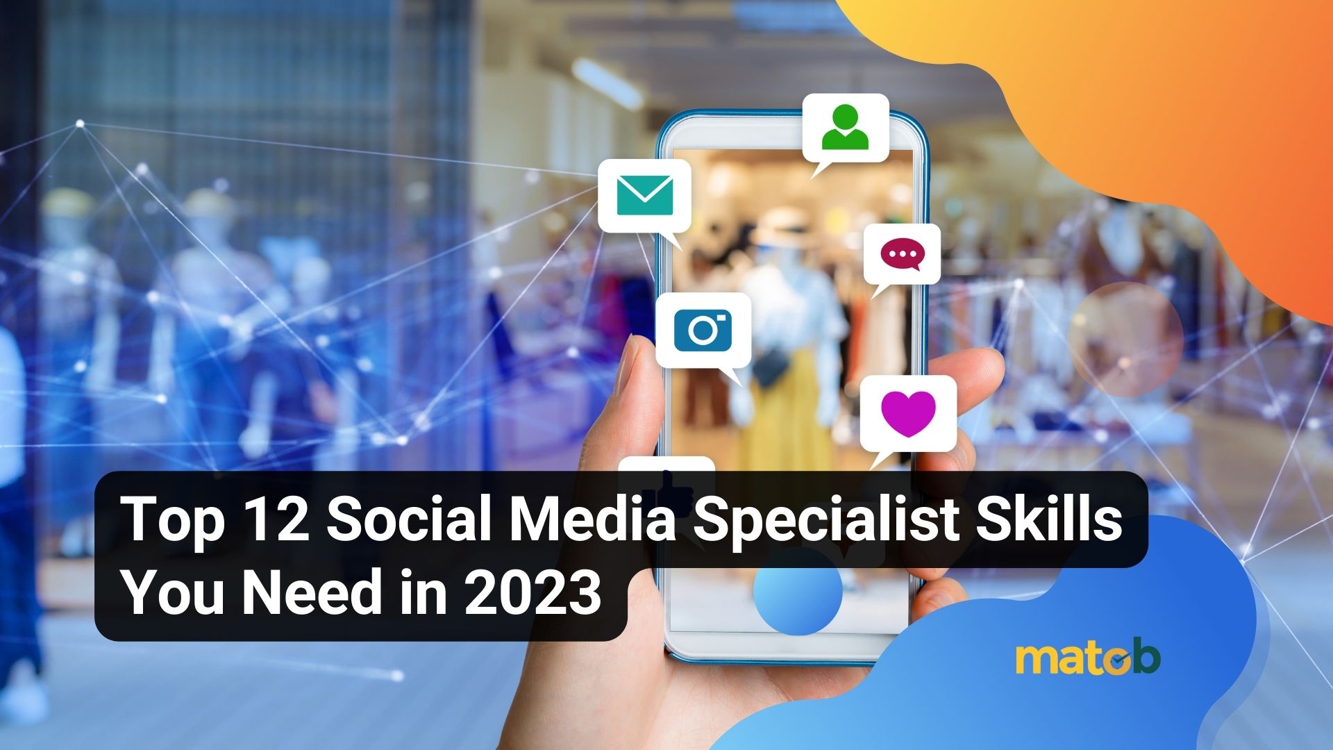 Top 12 Social Media Specialist Skills You Need in 2023