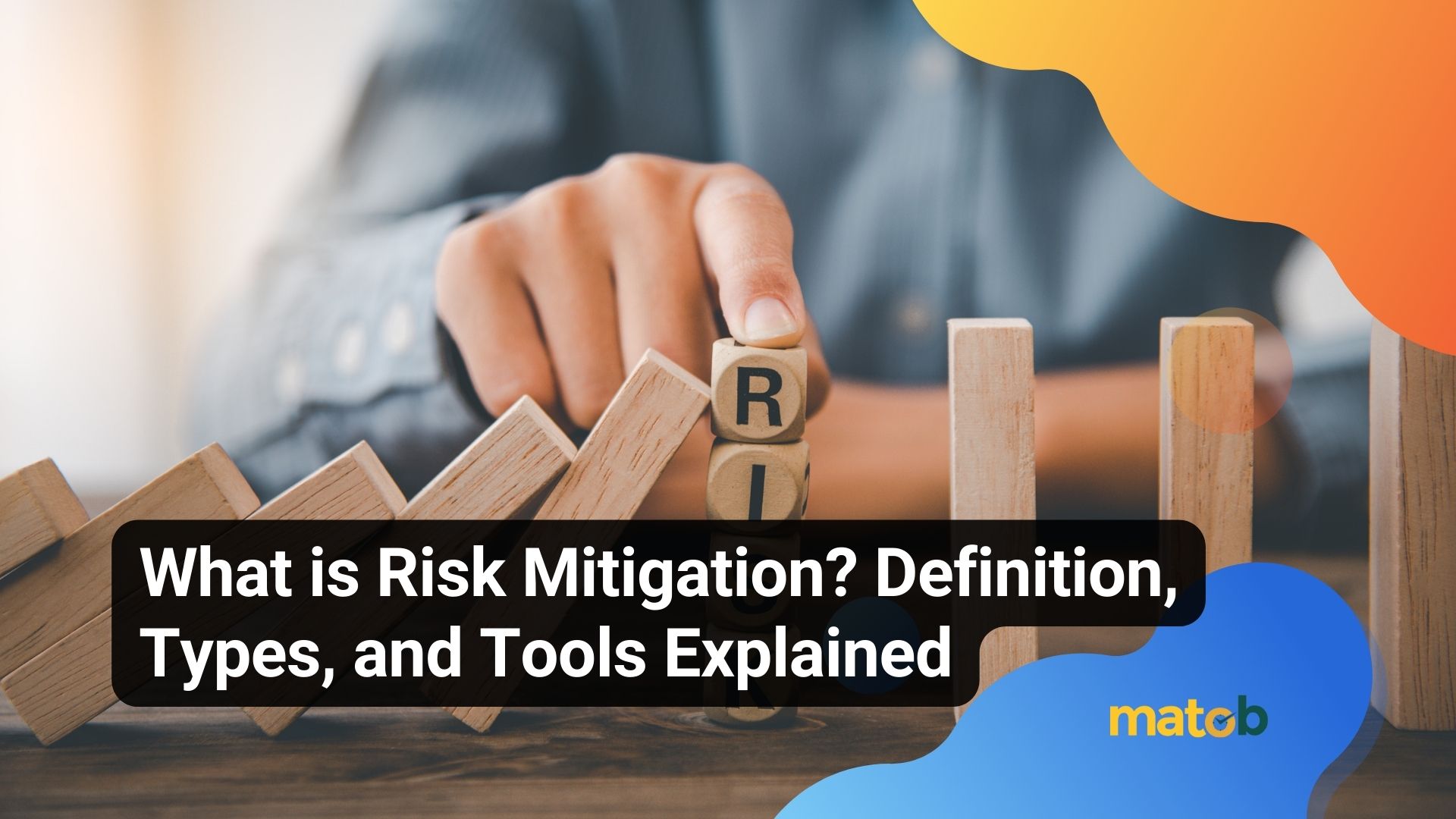 What is Risk Mitigation? Definition, Types, and Tools Explained
