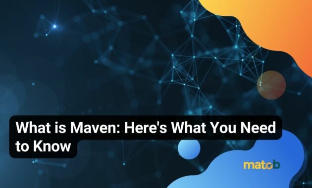 What is Maven: Here's What You Need to Know - Matob EN What is Maven: Here's What You Need to Know