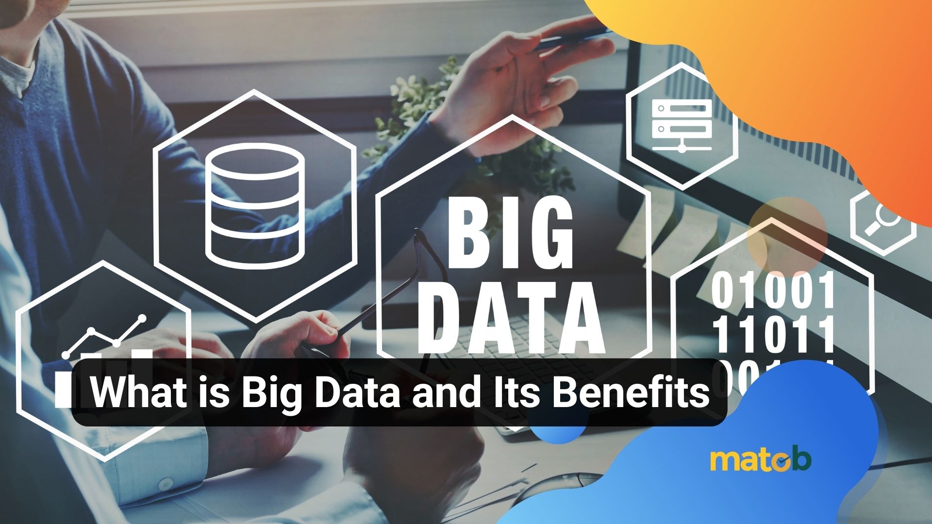 What is Big Data and Its Benefits