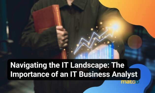 Navigating the IT Landscape: The Importance of an IT Business Analyst - Matob EN Navigating the IT Landscape: The Importance of an IT Business Analyst