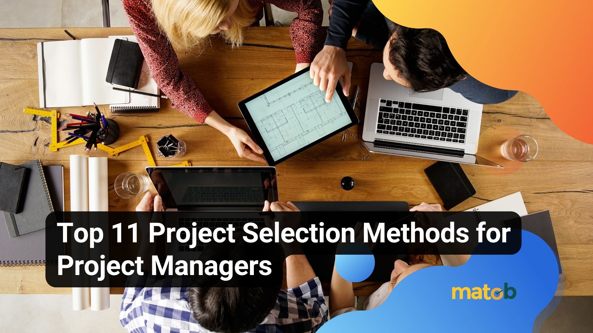 Top 11 Project Selection Methods for Project Managers