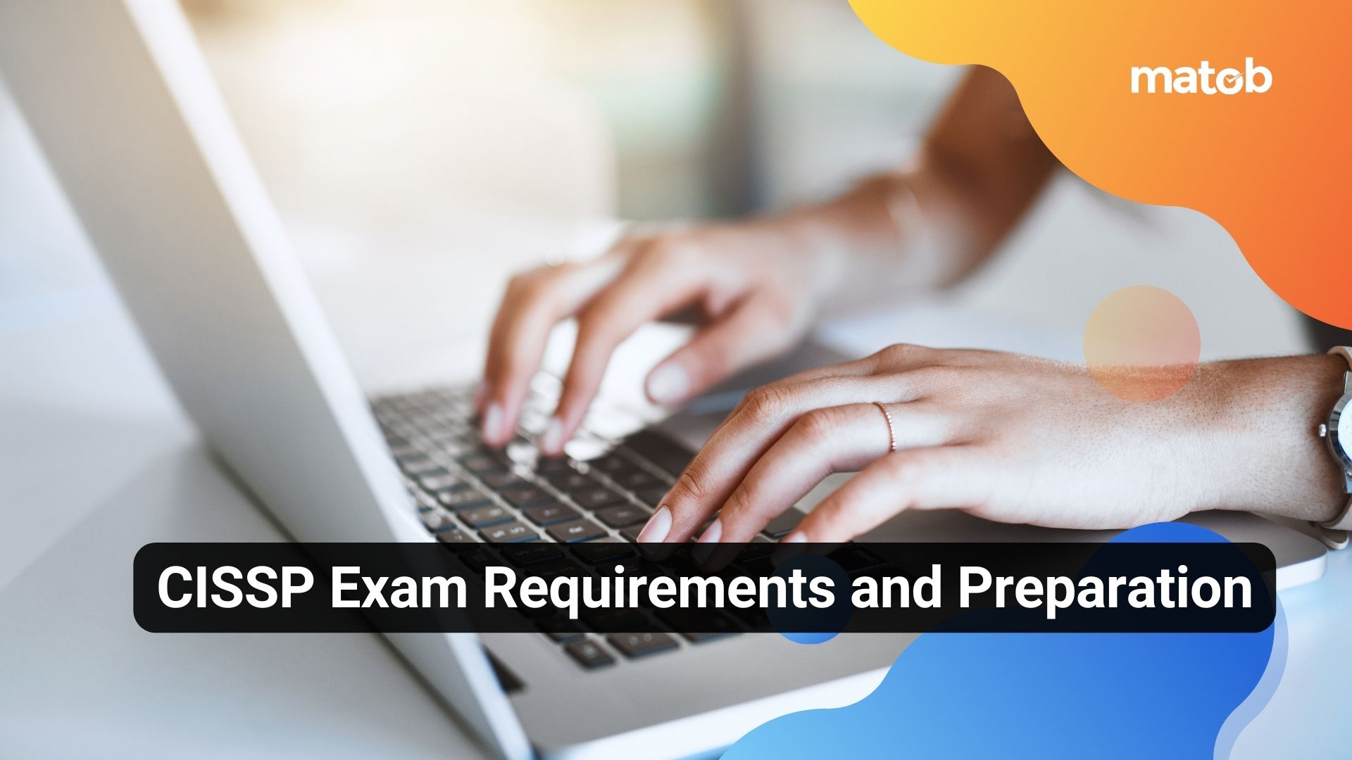 CISSP Exam Requirements and Preparation