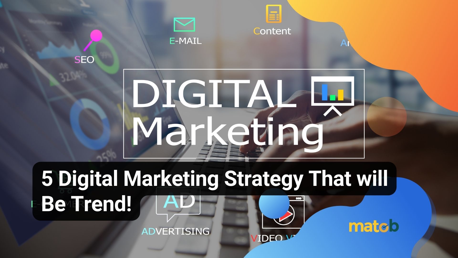 5 Digital Marketing Strategy That will Be Trend!
