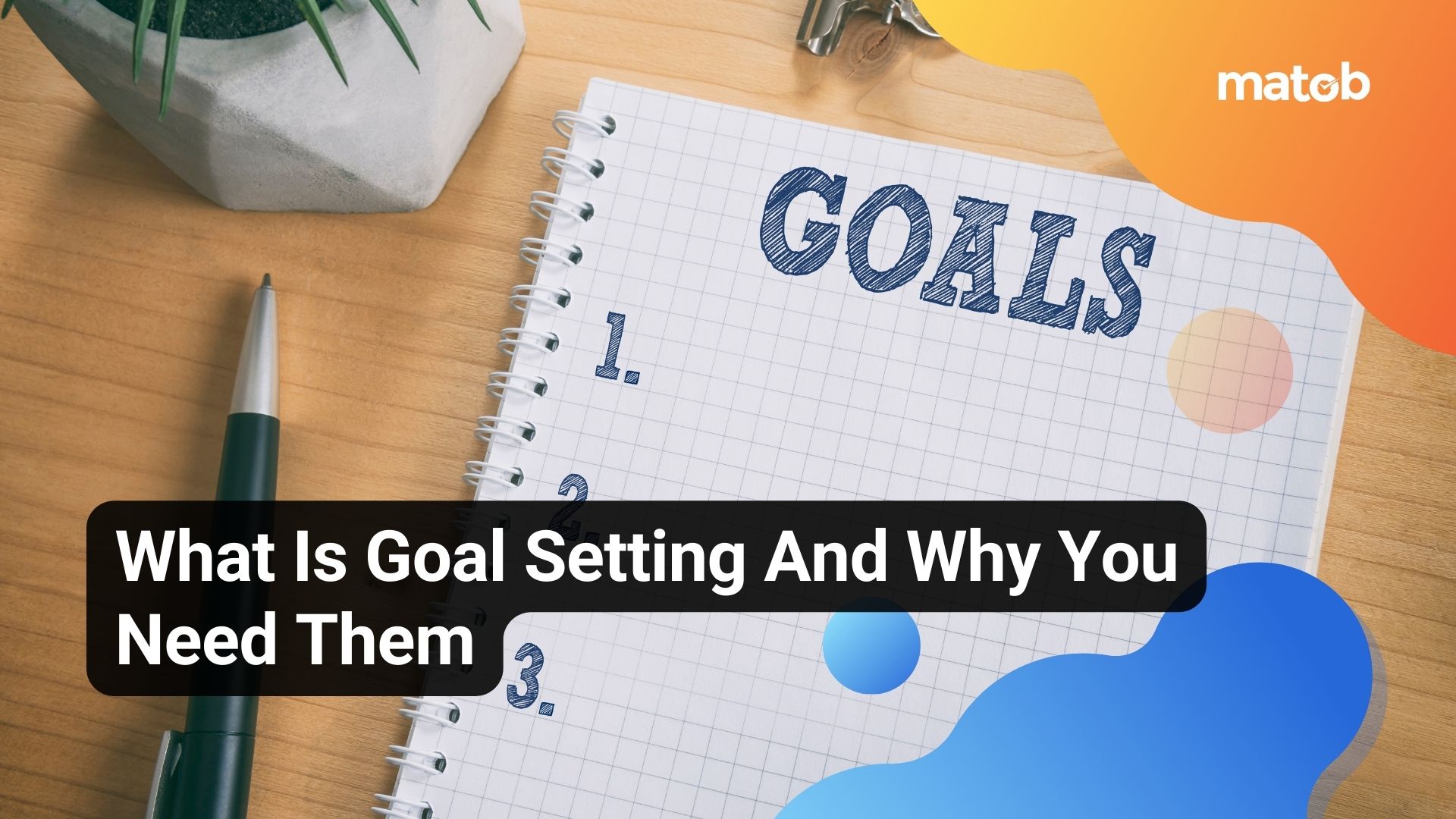 What Is Goal Setting And Why You Need Them