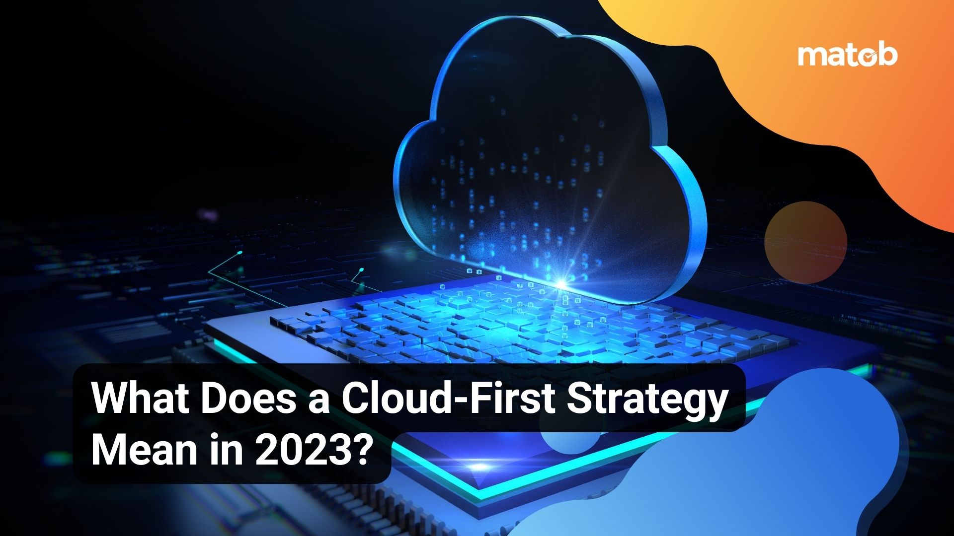 What Does a Cloud-First Strategy Mean in 2023?