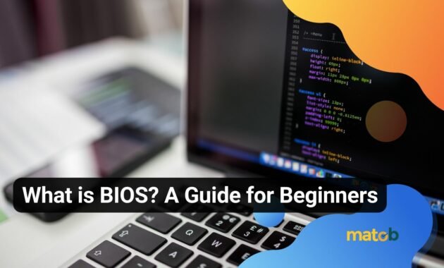 What is BIOS? A Guide for Beginners - Matob EN What is BIOS? A Guide for Beginners