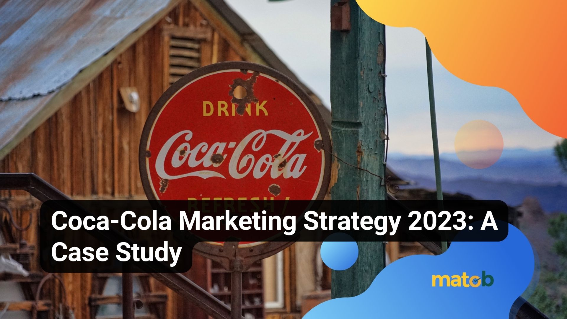 Coca-Cola Marketing Strategy 2023: A Case Study
