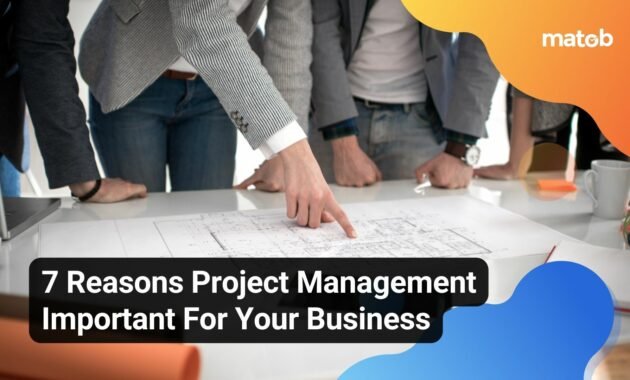 7 Reasons Project Management Important For Your Business - Matob EN 7 Reasons Project Management Important For Your Business