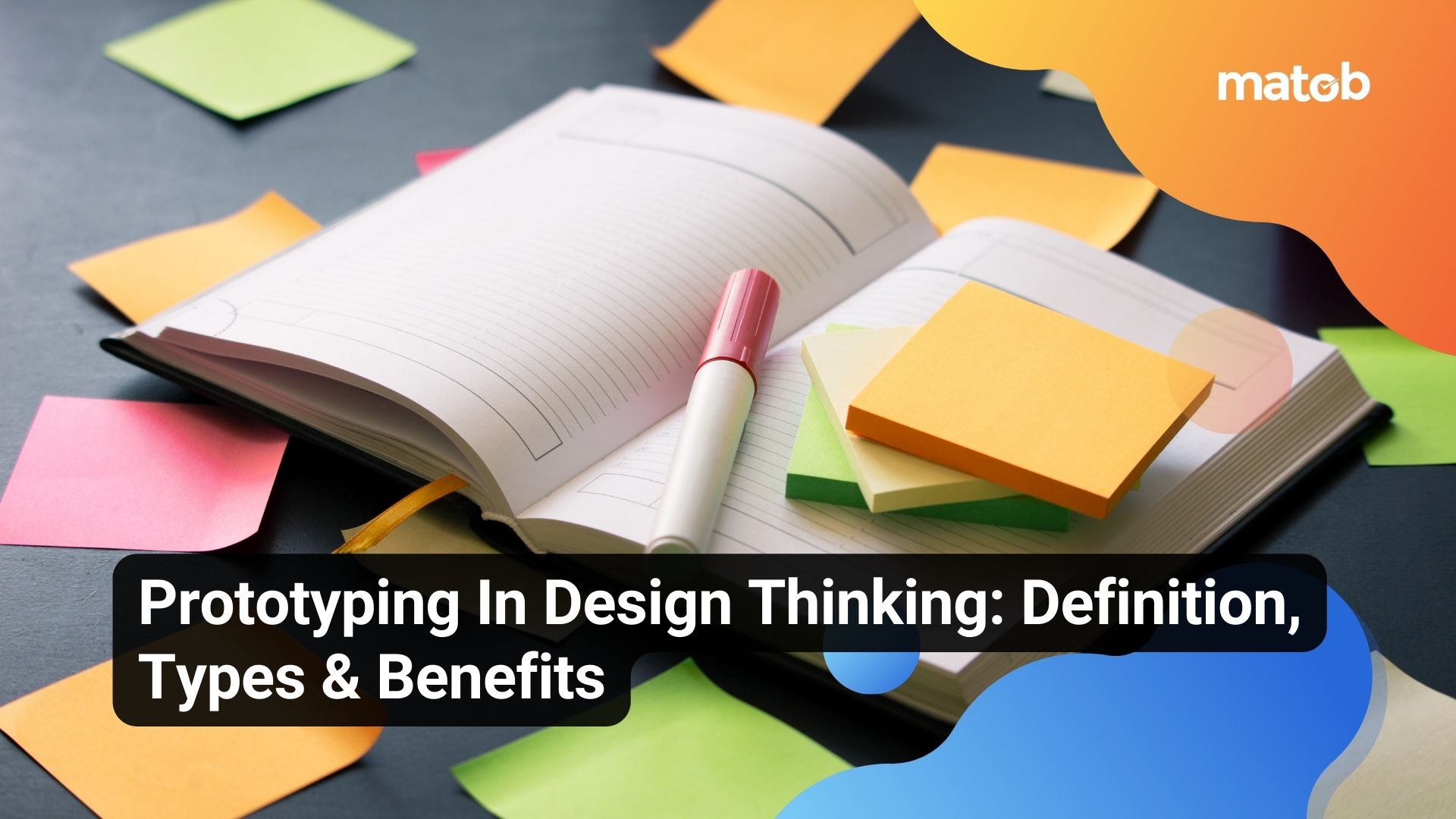 Prototyping In Design Thinking: Definition, Types & Benefits