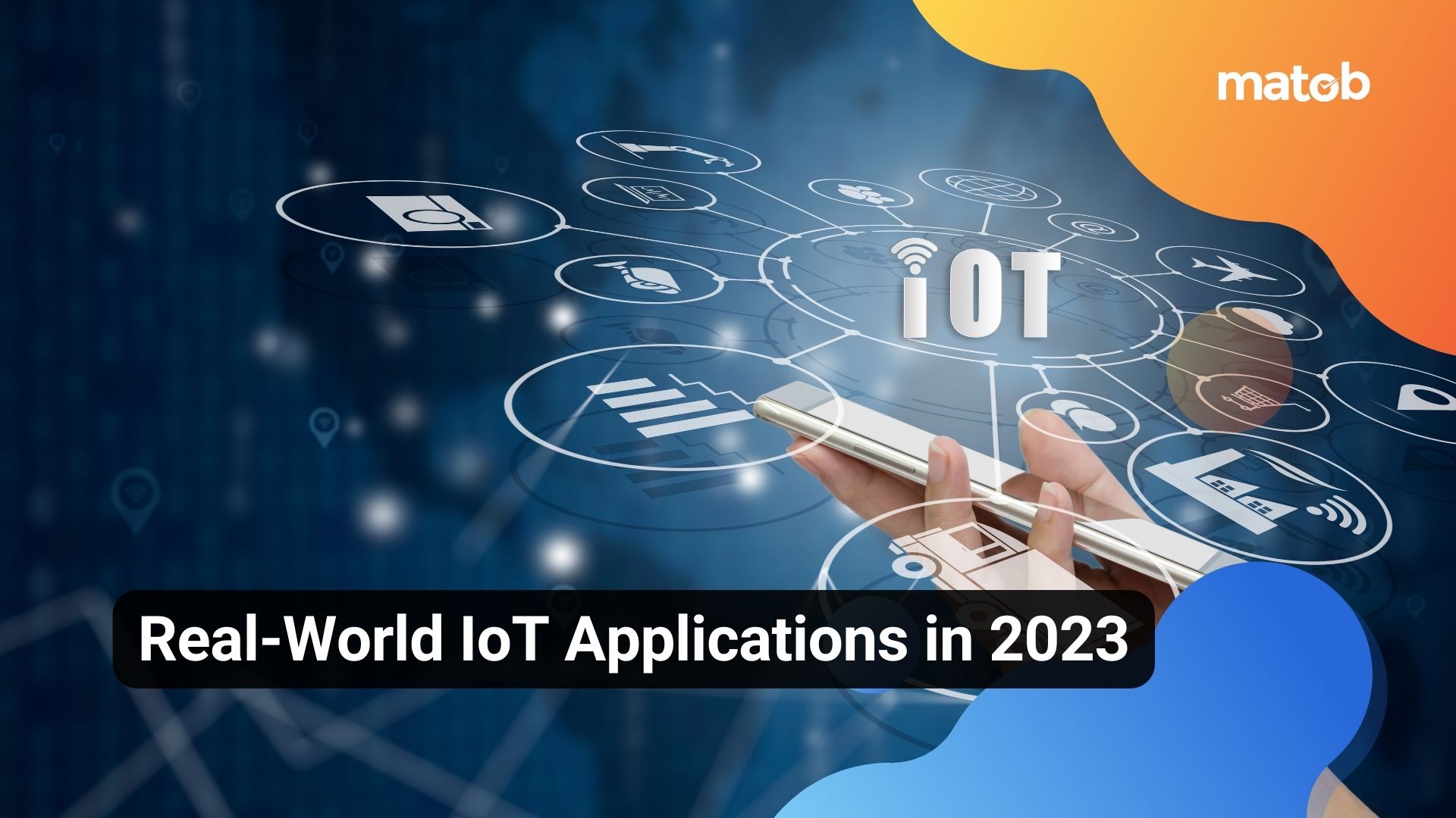Real-World IoT Applications in 2023