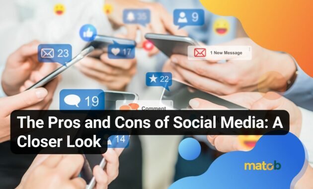 The Pros and Cons of Social Media: A Closer Look - Matob EN The Pros and Cons of Social Media: A Closer Look