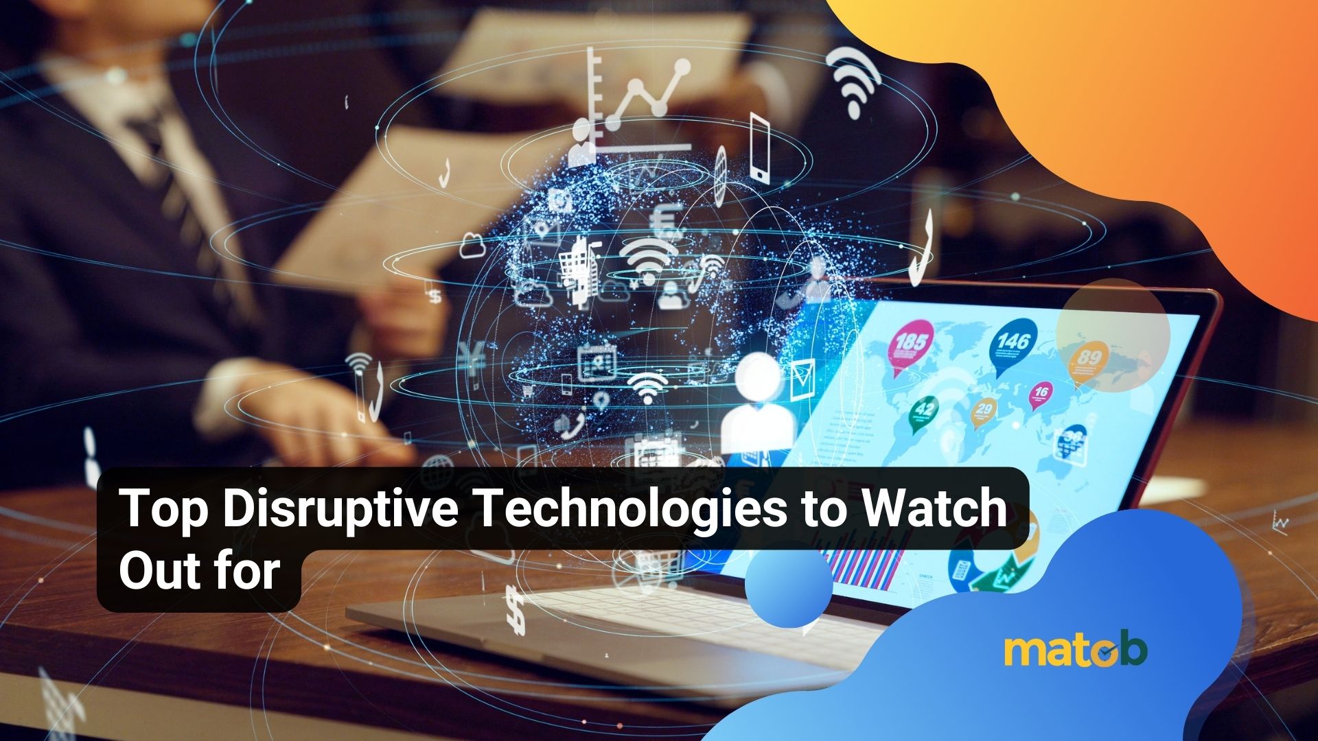 Top Disruptive Technologies to Watch Out for