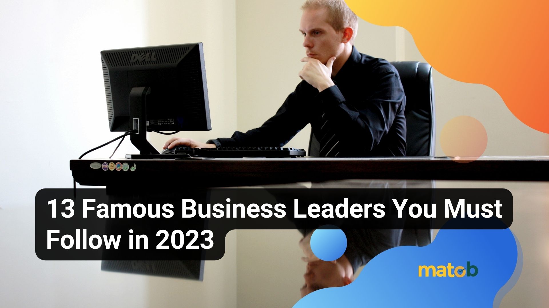13 Famous Business Leaders You Must Follow in 2023
