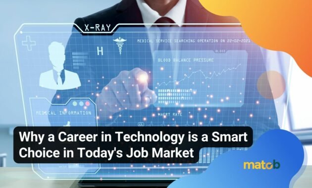 Why a Career in Technology is a Smart Choice in Today's Job Market - Matob EN Why a Career in Technology is a Smart Choice in Today's Job Market