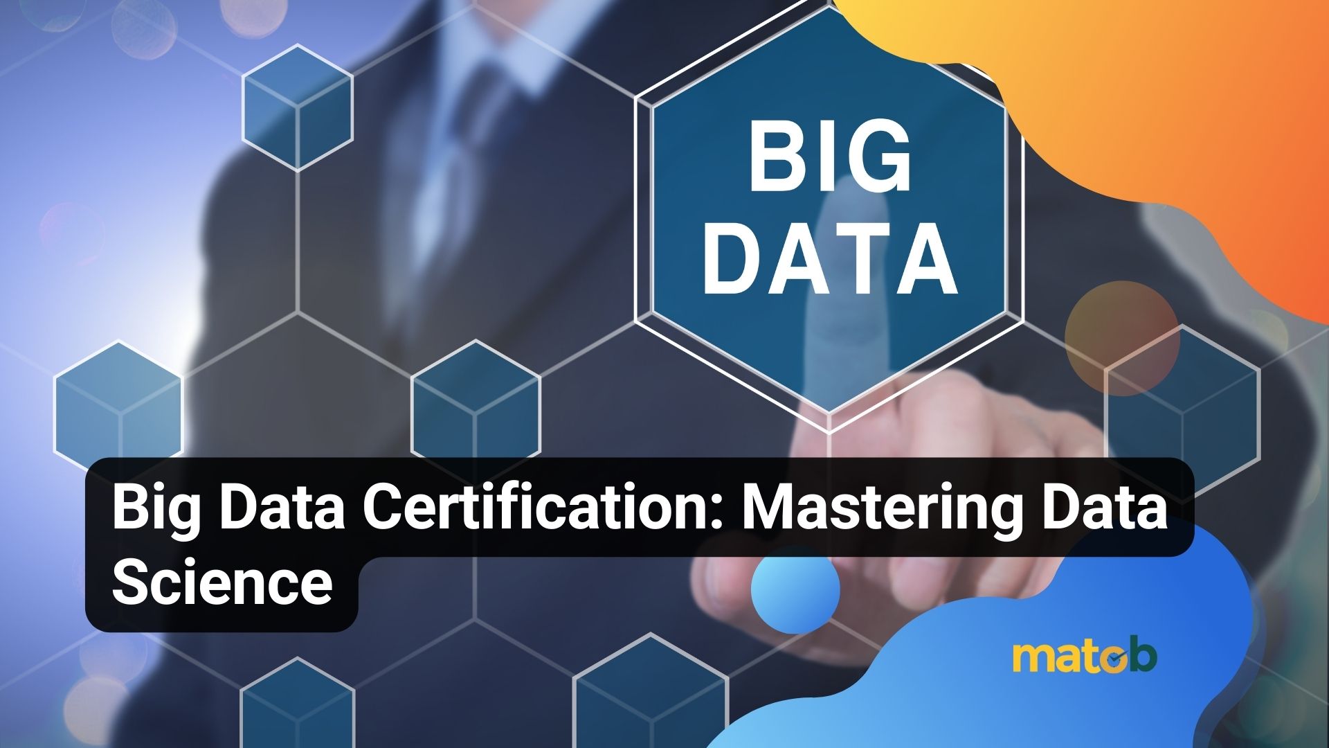 Big Data Certification: Mastering Data Science