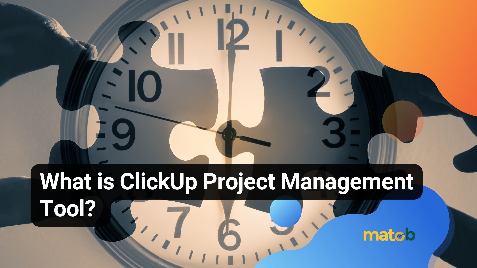 What is ClickUp Project Management Tool?