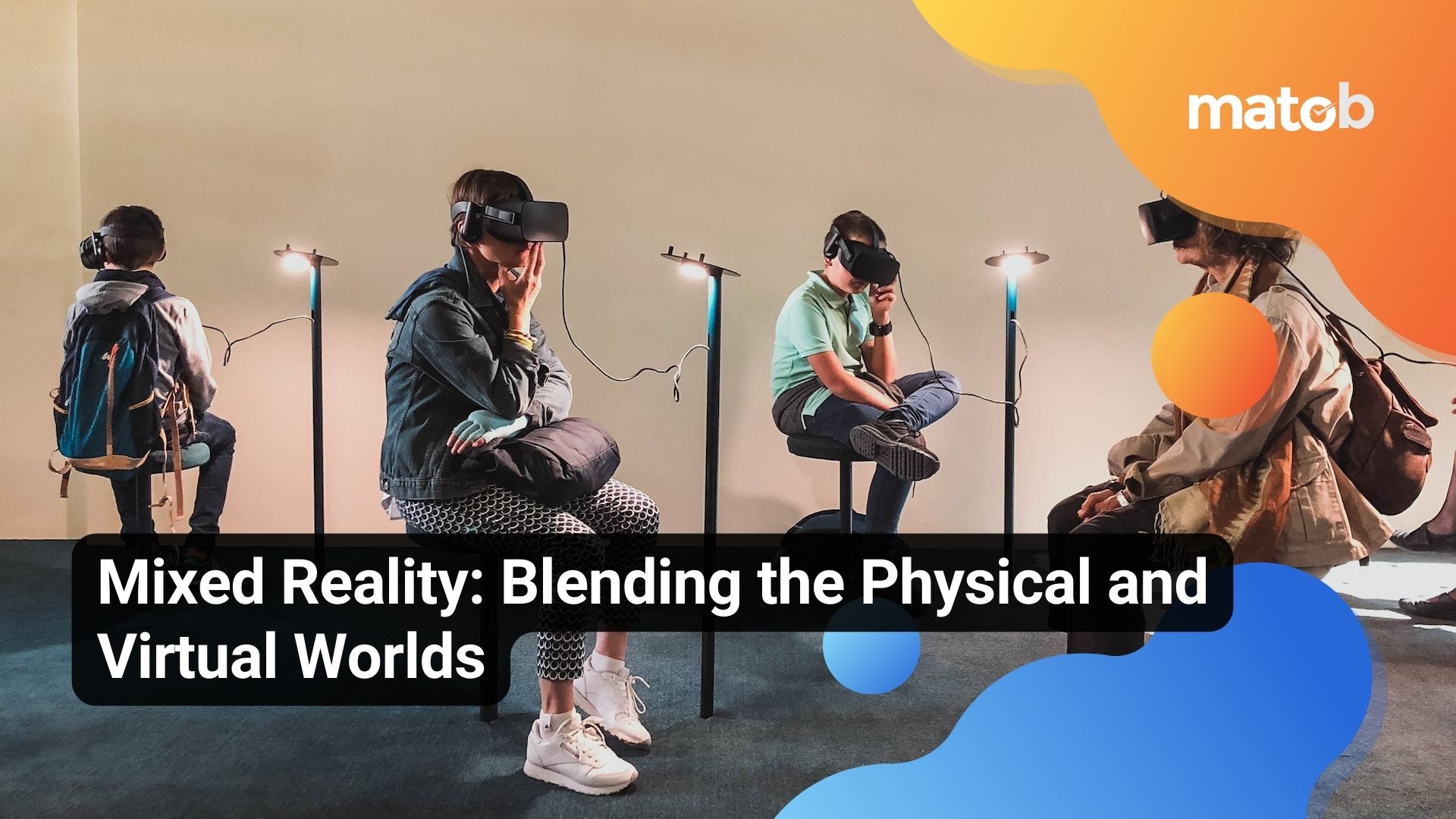 Mixed Reality: Blending the Physical and Virtual Worlds