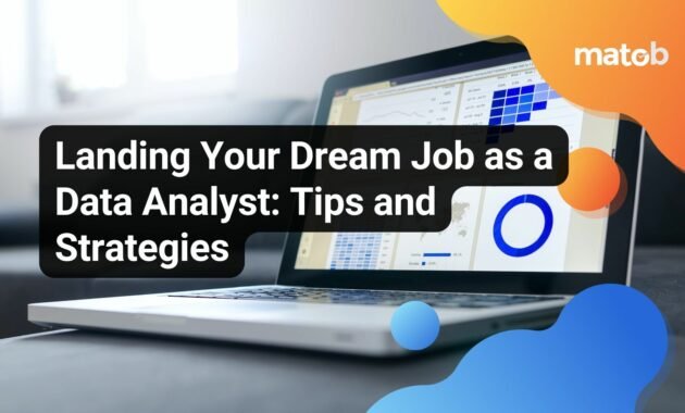 Secrets to Securing a Data Analyst Position: Proven Tips and Tricks for Landing Your Dream Job - Matob EN Landing Your Dream Job as a Data Analyst: Tips and Strategies