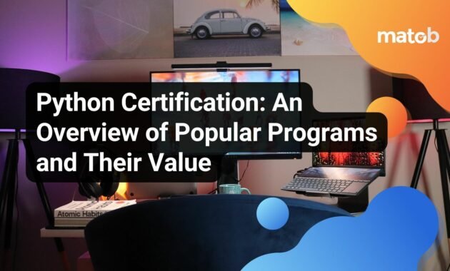 Python Certification: An Overview of Popular Programs and Their Value - Matob EN Python Certification: An Overview of Popular Programs and Their Value
