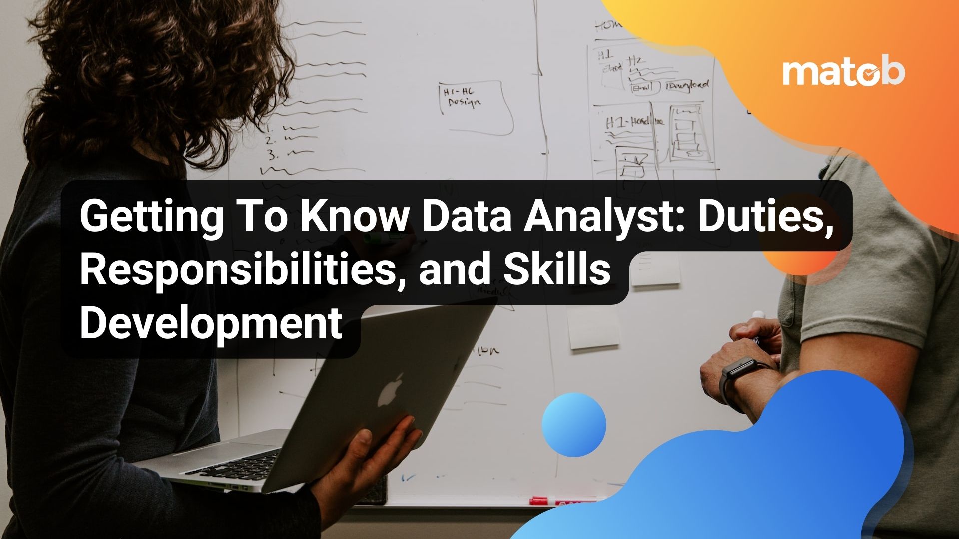 Getting To Know Data Analyst: Duties, Responsibilities, and Skills Development