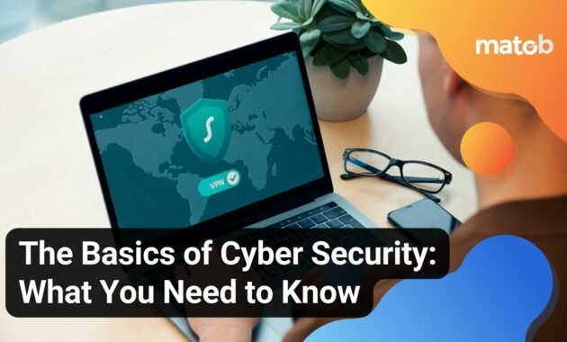 The Basics of Cyber Security: What You Need to Know - Matob EN The Basics of Cyber Security: What You Need to Know