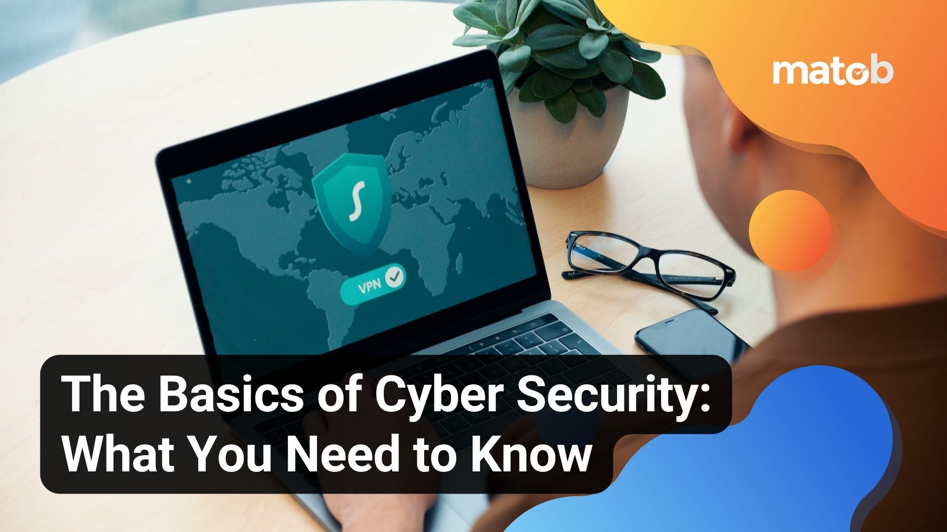 The Basics of Cyber Security: What You Need to Know