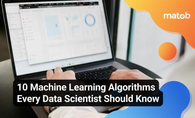 10 Machine Learning Algorithms Every Data Scientist Should Know - Matob EN 10 Machine Learning Algorithms Every Data Scientist Should Know