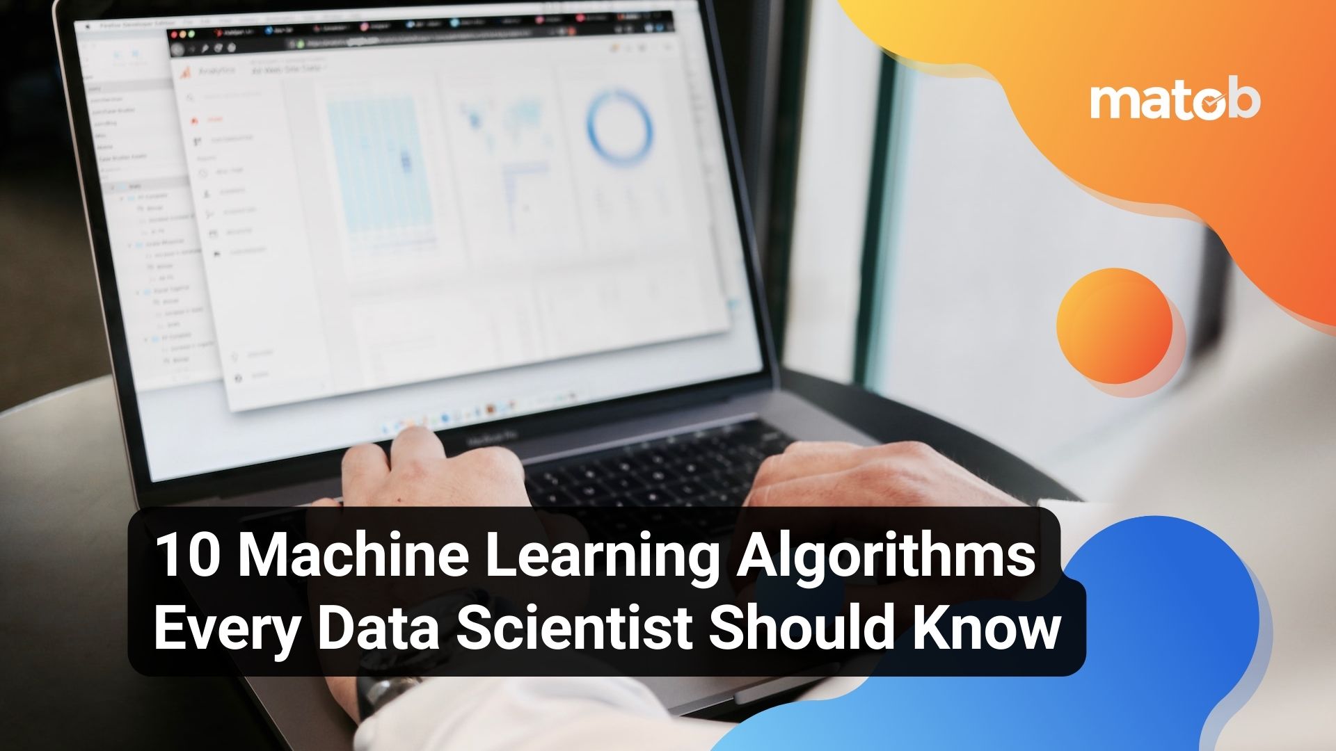 10 Machine Learning Algorithms Every Data Scientist Should Know