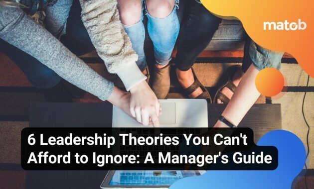6 Leadership Theories You Can't Afford to Ignore: A Manager's Guide - Matob EN 6 Leadership Theories You Can't Afford to Ignore: A Manager's Guide