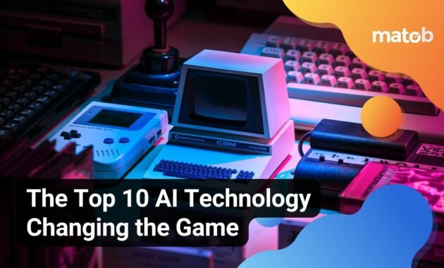 The Top 10 AI Technology Changing the Game - Matob EN The Top 10 AI Technology Changing the Game