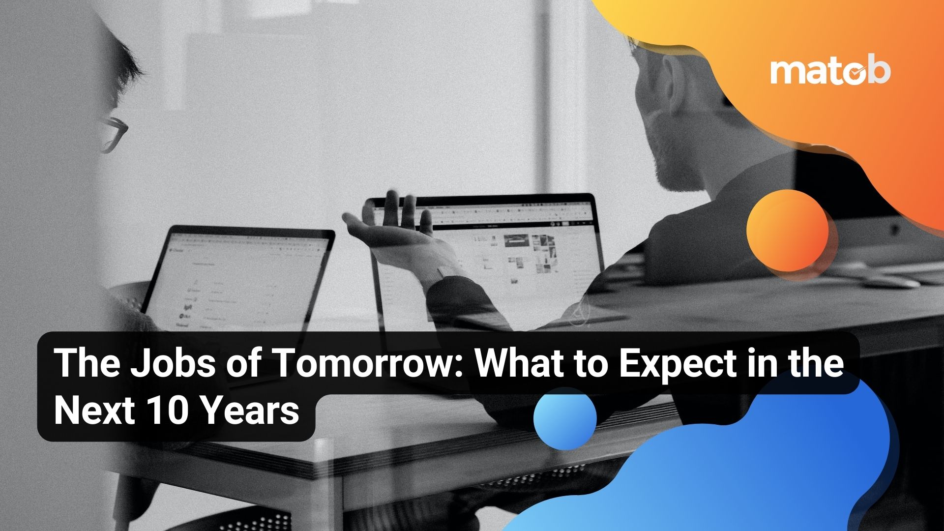 The Jobs of Tomorrow: What to Expect in the Next 10 Years