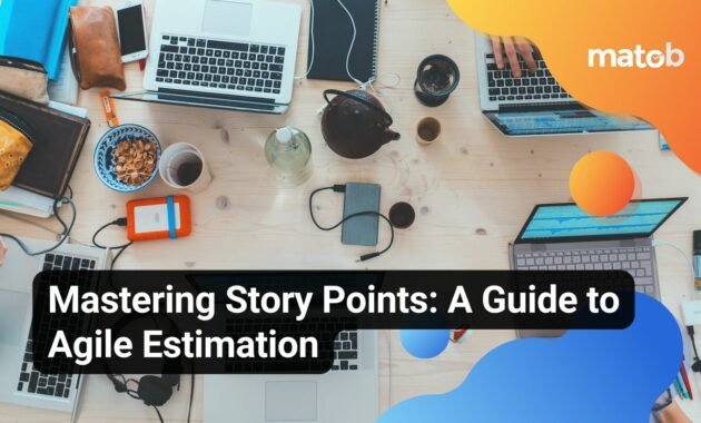 Mastering Story Points: A Guide to Agile Estimation - Matob EN Mastering Story Points: A Guide to Agile Estimation