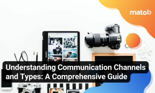 Understanding Communication Channels and Types: A Comprehensive Guide - Matob EN Understanding Communication Channels and Types: A Comprehensive Guide