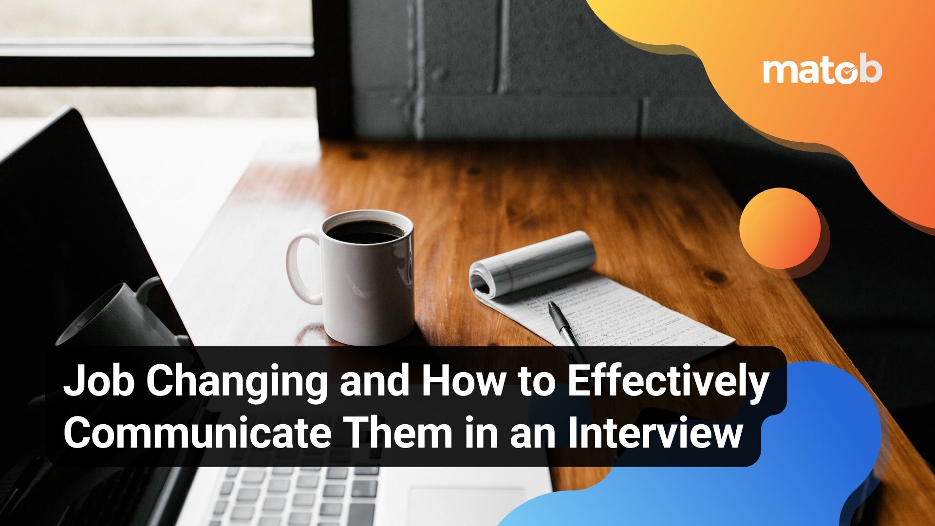 Job Changing and How to Effectively Communicate Them in an Interview