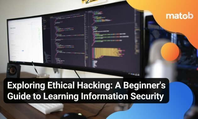 Exploring Ethical Hacking: A Beginner's Guide to Learning Information Security - Matob EN Exploring Ethical Hacking: A Beginner's Guide to Learning Information Security