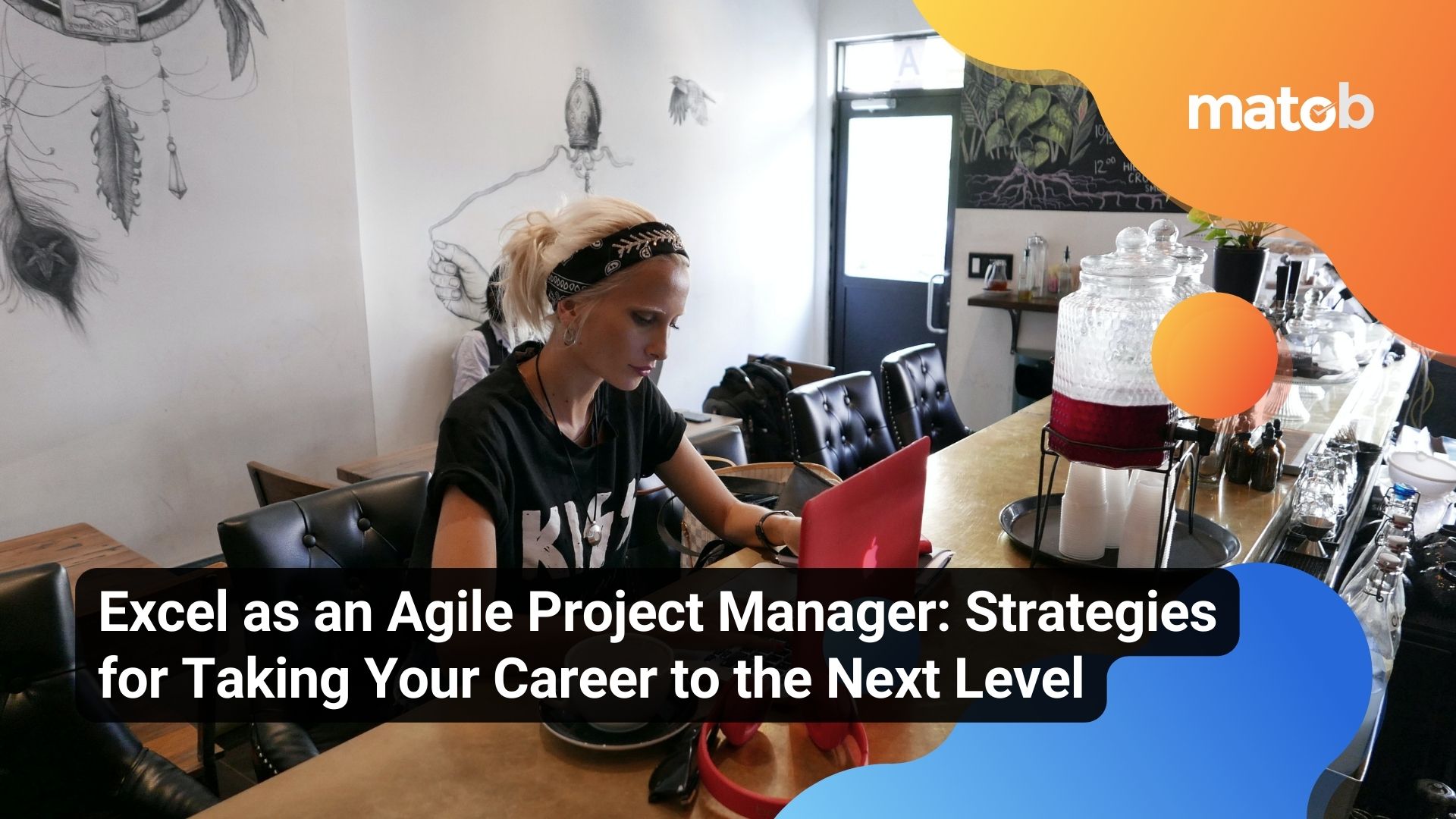 Excel as an Agile Project Manager: Strategies for Taking Your Career to the Next Level