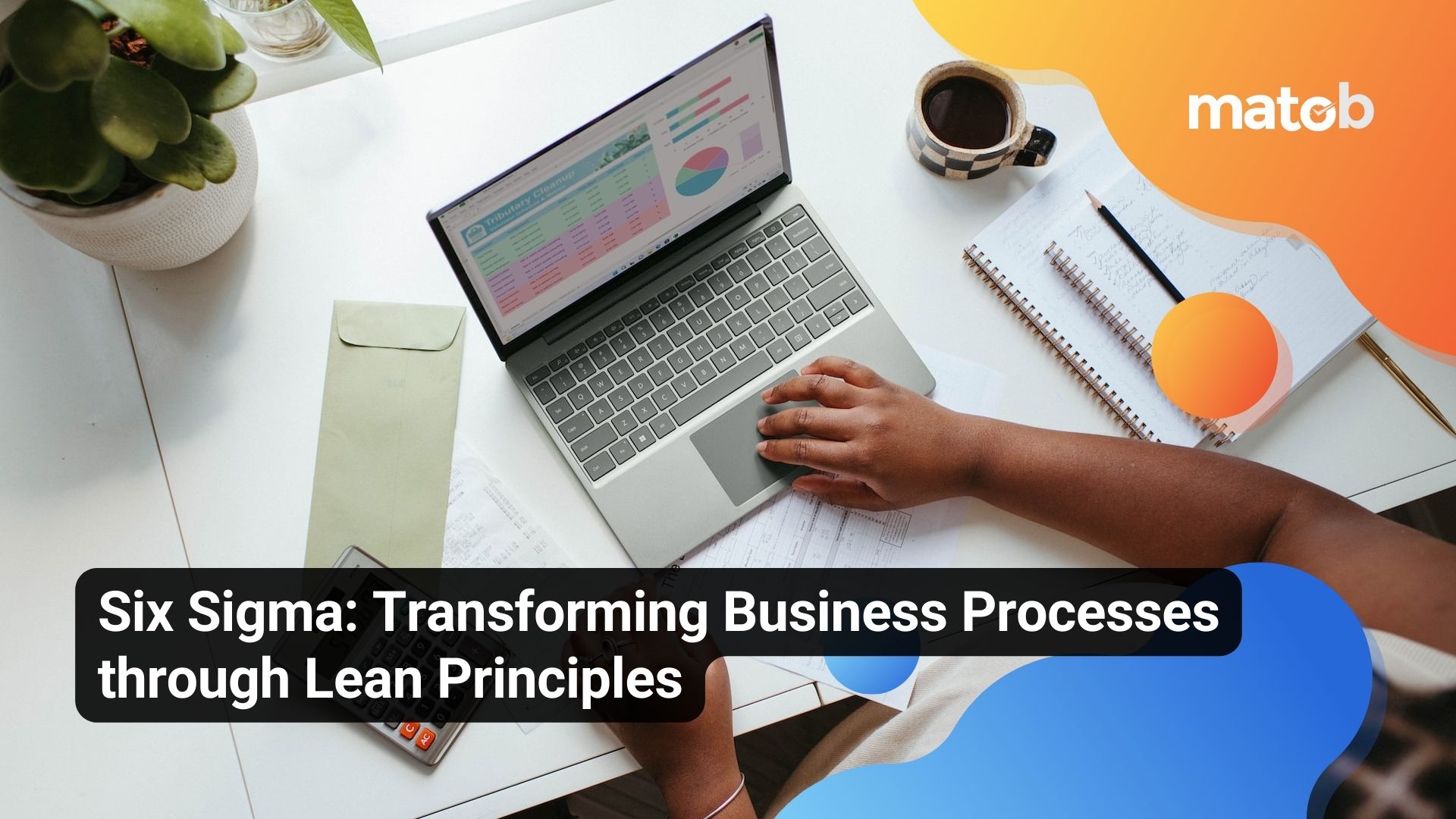 Six Sigma: Transforming Business Processes through Lean Principles