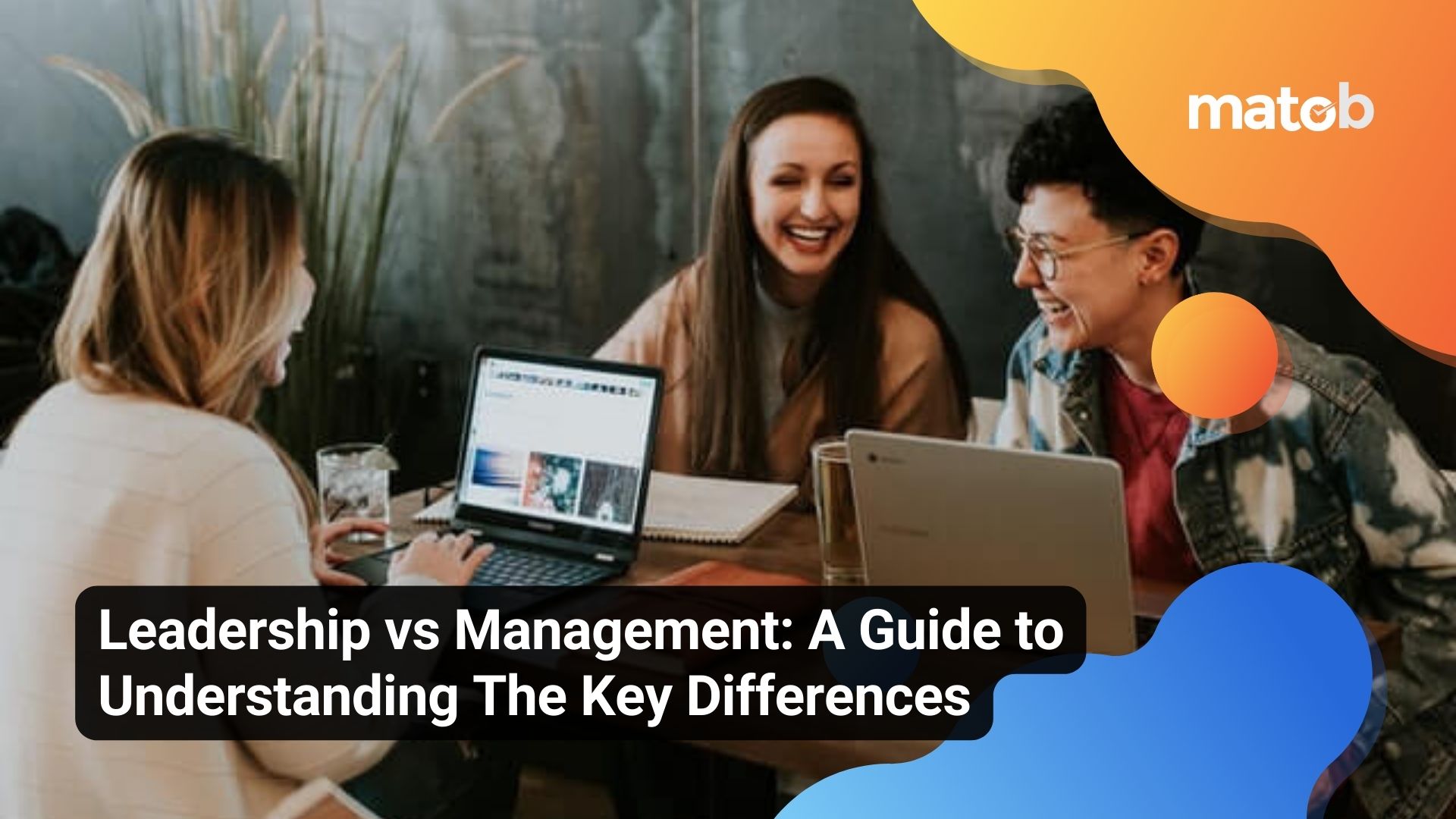 Leadership vs Management A Guide to Understanding The Key Differences