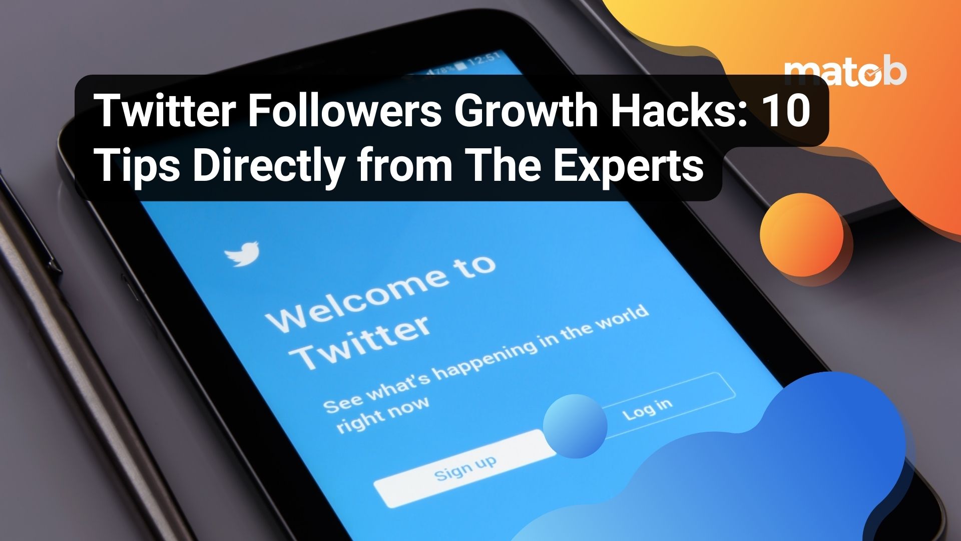 Twitter Followers Growth Hacks: 10 Tips Directly from The Experts