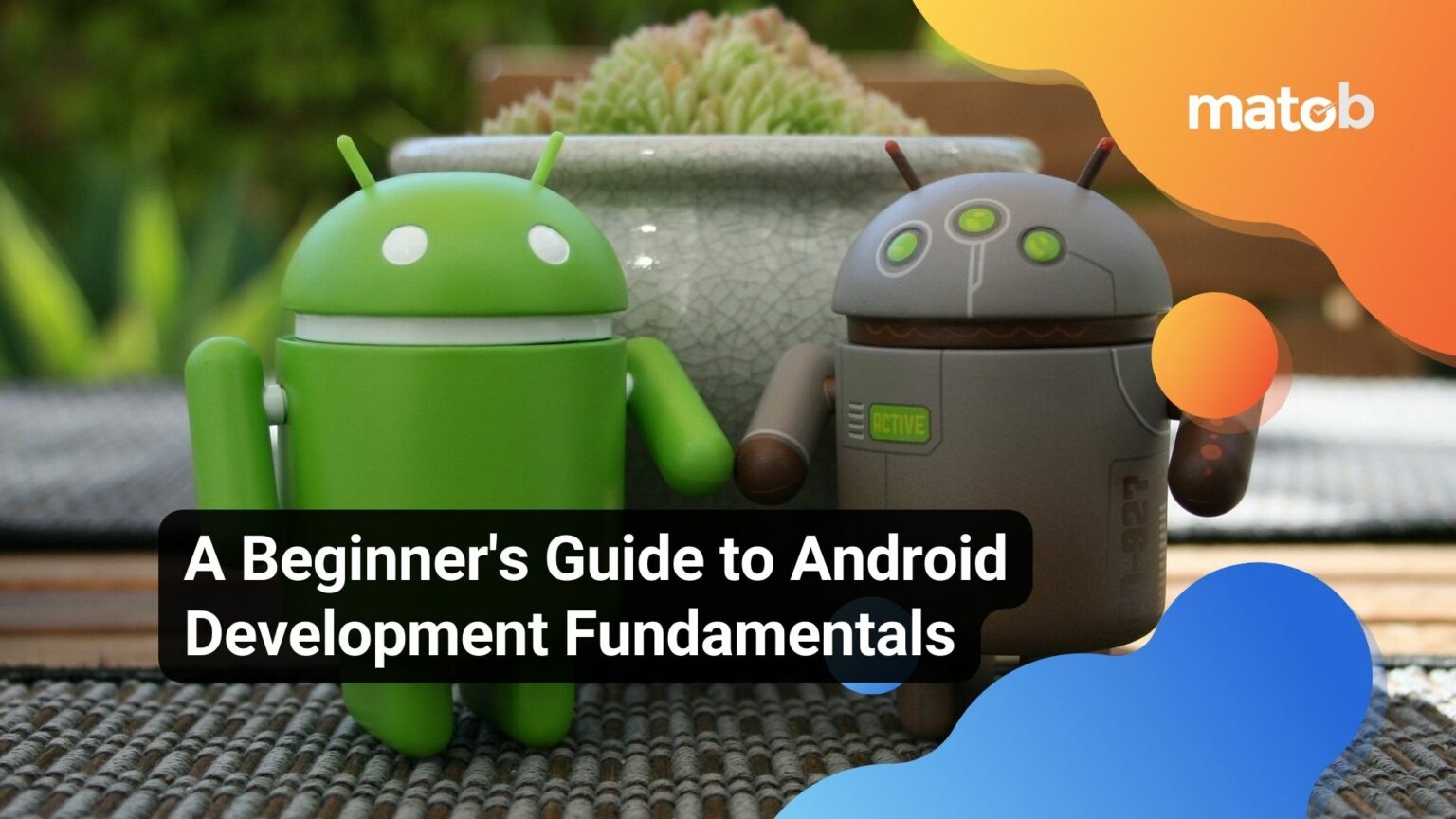 A Beginner's Guide To Android Development Fundamentals