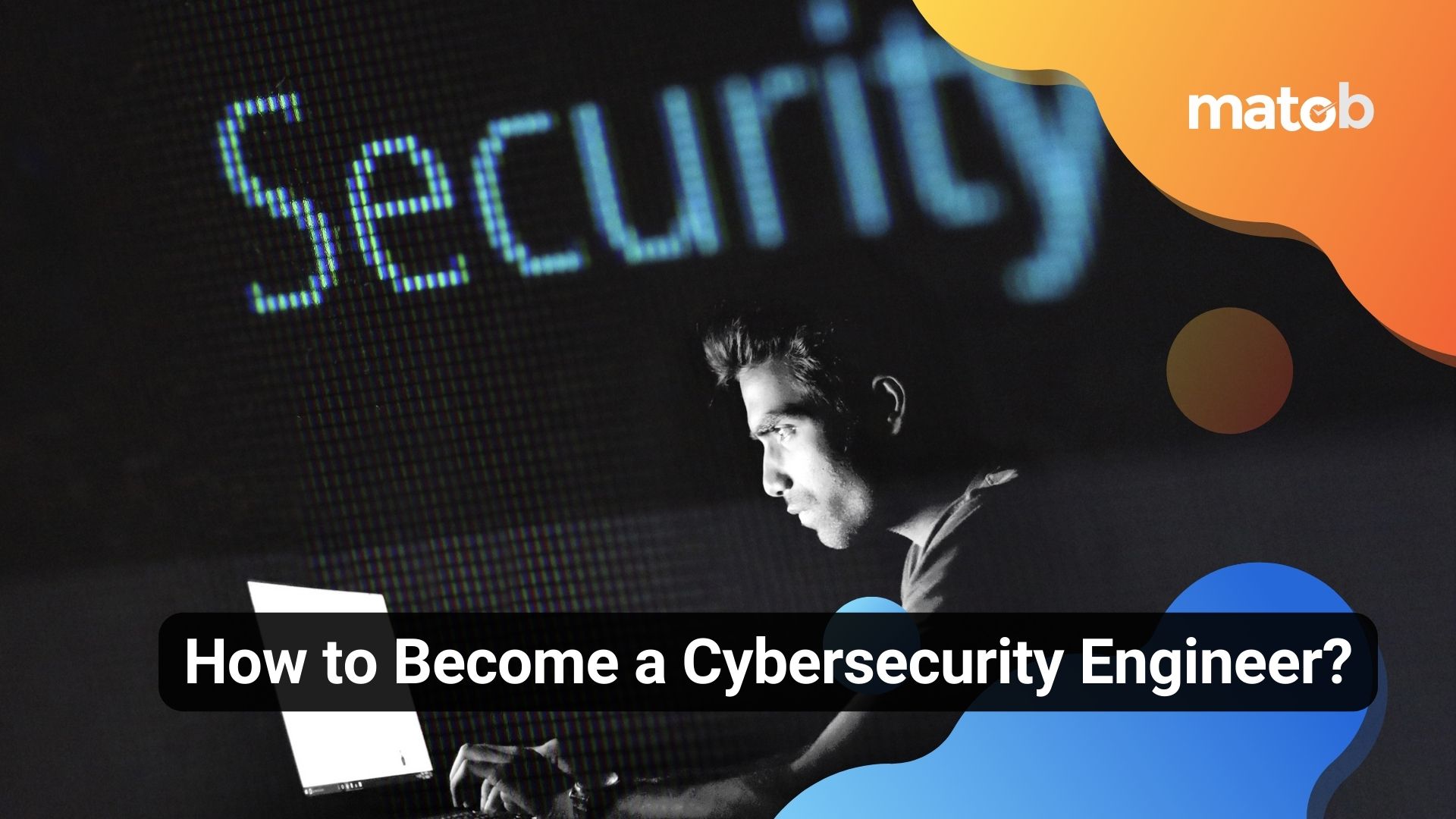 How to Become a Cybersecurity Engineer?
