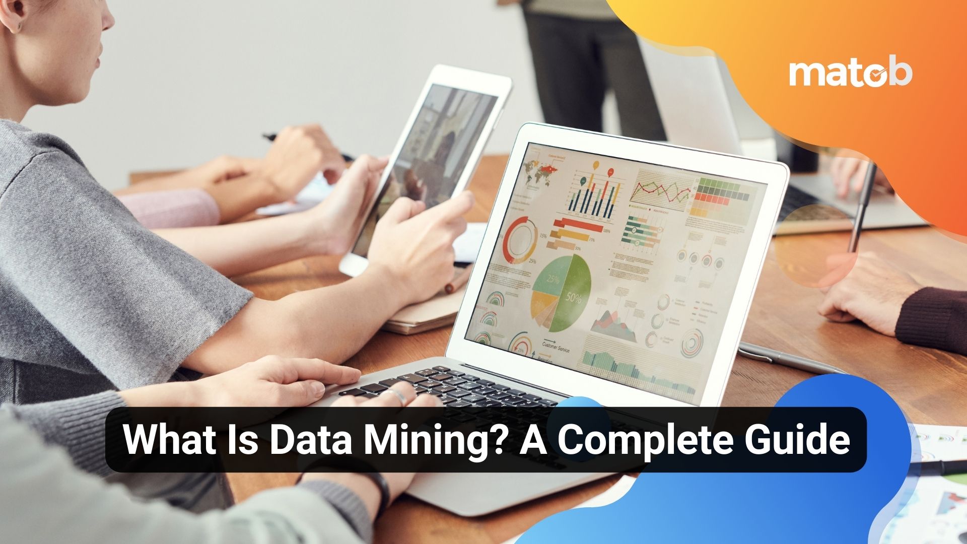 What Is Data Mining? A Complete Guide