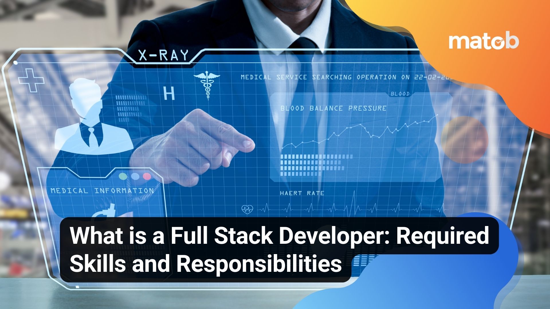 What is a Full Stack Developer: Required Skills and Responsibilities