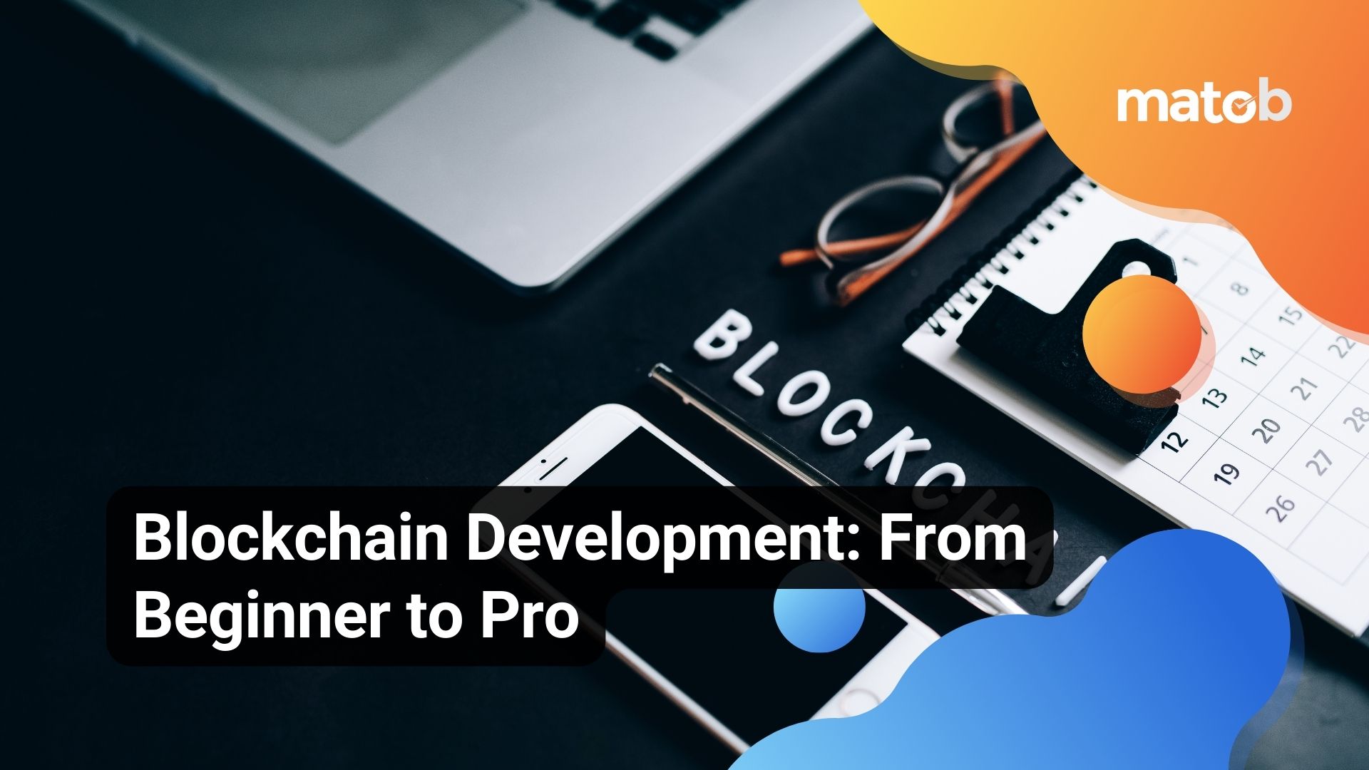 Blockchain Development: From Beginner to Pro