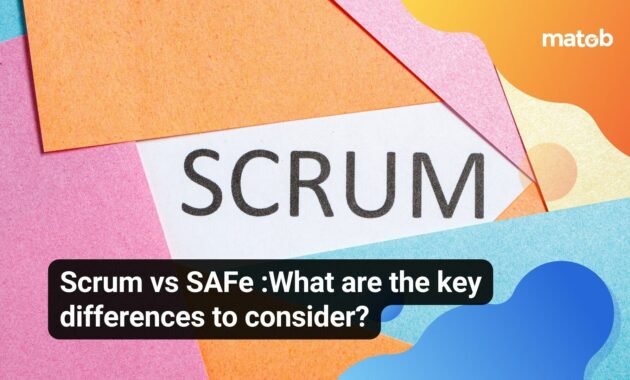 Scrum vs SAFe :What are the key differences to consider? - Matob EN Scrum vs SAFe :What are the key differences to consider?